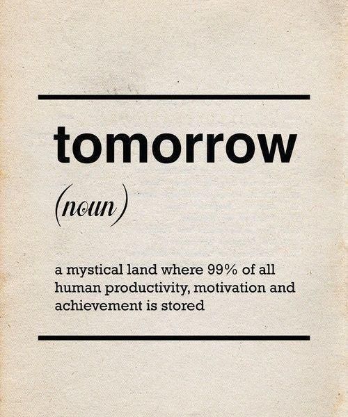 procrastination - do it tomorrow